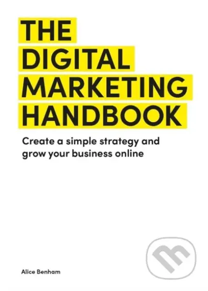 The Digital Marketing Handbook (Create a simple strategy and grow your business online) - kniha z kategorie Marketing