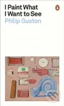 I Paint What I Want to See - Philip Guston - kniha z kategorie Beletrie