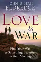 Love & War (Find Your Way to Something Beautiful in Your Marriage) - kniha z kategorie Náboženská literatura