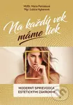 Na každý vek máme liek (alebo Moderný sprievodca estetickými zákrokmi) - kniha z kategorie Kosmetika a péče o tělo