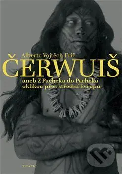 Čerwuiš aneb Z Pacheka do Pacheka oklikou přes střední Evropu - kniha z kategorie Film