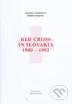 Red Cross in Slovakia 1989 - 1992 - Bohdan Telgársky, Katarína Čižmáriková - kniha z kategorie Historie