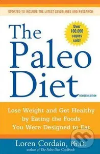 The Paleo Diet (Lose Weight and Get Healthy by Eating the Foods You Were Designed to Eat) - kniha z kategorie Diety a zdravá výživa