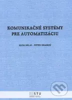 Komunikačné systémy pre automatizáciu - Igor Bélai, Peter Drahoš - kniha z kategorie Vysoké školy