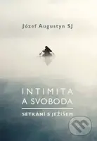 Intimita a svoboda (Setkání s Ježíšem) - Józef Augustyn - kniha z kategorie Spiritualita