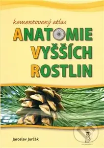 Komentovaný atlas anatomie vyšších rostlin - Jaroslav Jurčák - kniha z kategorie Biologie
