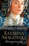 Katarína Aragónska (Večná princezná) - Philippa Gregory - kniha z kategorie Společenská beletrie