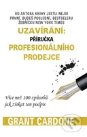 Uzavírání: příručka profesionálního prodejce - Grant Cardone - kniha z kategorie Obchod