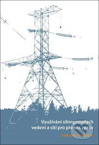 Využívání silnoproudých vedení a sítí pro přenos zpráv - kniha z kategorie Vysoké školy