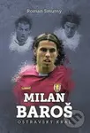 Milan Baroš (Ostravský král) - Roman Smutný - kniha z kategorie Kolektivní sporty