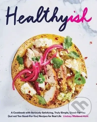 Healthyish - Lindsay Hunt - kniha z kategorie Kuchařky
