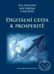 Digitální cesta k prosperitě - Ota Novotný, Jiří Voříšek a kol.