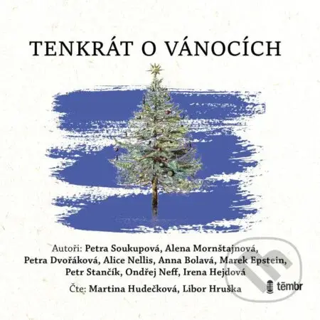 Tenkrát o Vánocích - Anna Nellis, Alice Dvořáková, Petra Soukupová, Petra Mornštajnová, Alena Mornštajnová a další - audiokniha z kategorie…