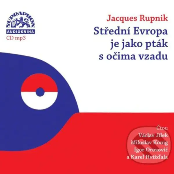 Střední Evropa je jako pták s očima vzadu - Jacques Rupnik - audiokniha z kategorie Historie