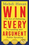 Win Every Argument (The Art of Debating, Persuading and Public Speaking) - kniha z kategorie Odborné a naučné