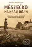 Městečko na kraji dějin - Bernard Wasserstein