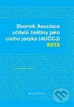 Sborník Asociace učitelů češtiny jako cizího jazyka (AUČCJ) 2013 - kniha z kategorie Jazykové učebnice a slovníky