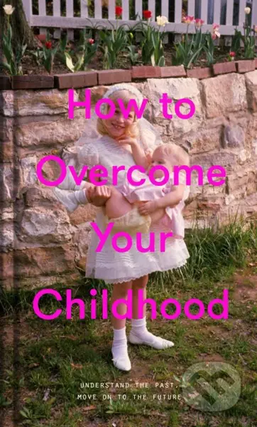 How to Overcome Your Childhood - kniha z kategorie Psychologie