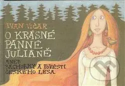 O krásné panně Juliáně (aneb báchorky a pověsti českého lesa) - kniha z kategorie Pro děti