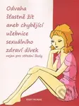 Odvaha šťastně žít (aneb chybějící učebnice sexuálního zdraví dívek nejen pro střední školy) - kniha z kategorie Vztahy a rodina