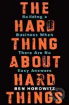 The Hard Thing about Hard Things (Building a Business When There Are No Easy Answers) - kniha z kategorie Odborné a naučné