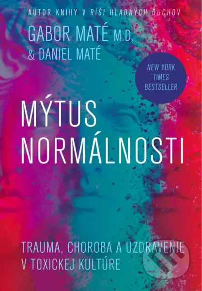 Mýtus normálnosti (Trauma, choroba a uzdravenie v toxickej kultúre) - kniha z kategorie Psychologie