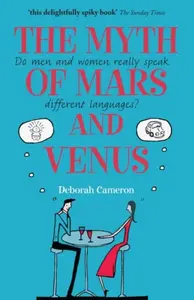 The Myth of Mars and Venus - Deborah Cameronová