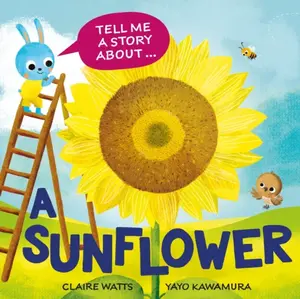 Tell Me a Story About: A Sunflower - Claire Wattsová
