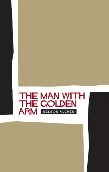The Man With the Golden Arm - Nelson Algren