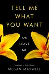 Tell Me What You Want—Or Leave Me - Megan Maxwell