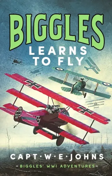 Biggles Learns to Fly - Captain W. E. Johns