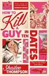How to Kill a Guy in Ten Dates - Shailee Thompson