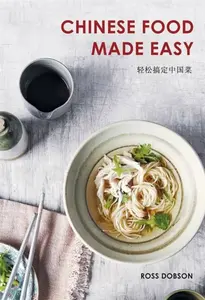 Chinese Food Made Easy - Ross Dobson
