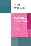 Matthew for Everyone: Part 1 â€“ chapters 1â€“15 - Tom Wright