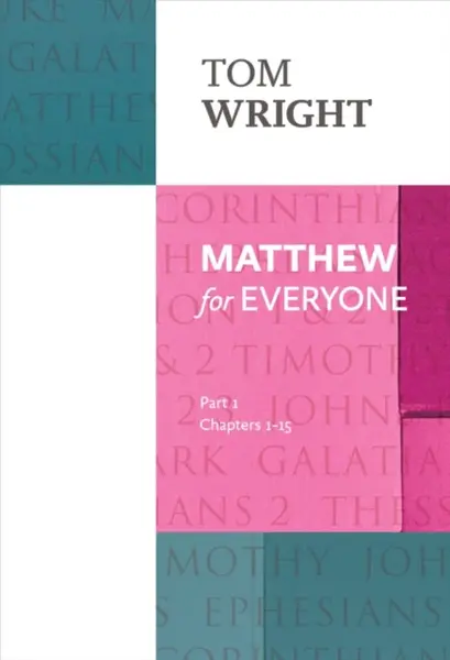 Matthew for Everyone: Part 1 â€“ chapters 1â€“15 - Tom Wright