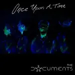 The Documents – Once Upon a Time
