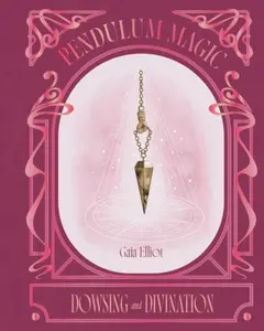 Pendulum Magic - Gaia Elliot