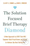 The Solution Focused Brief Therapy Diamond (A New Approach to SFBT That Will Empower Both Practitioner and Client to Achieve  the Best Outcomes)