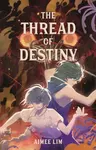The Thread of Destiny - Aimee Lim