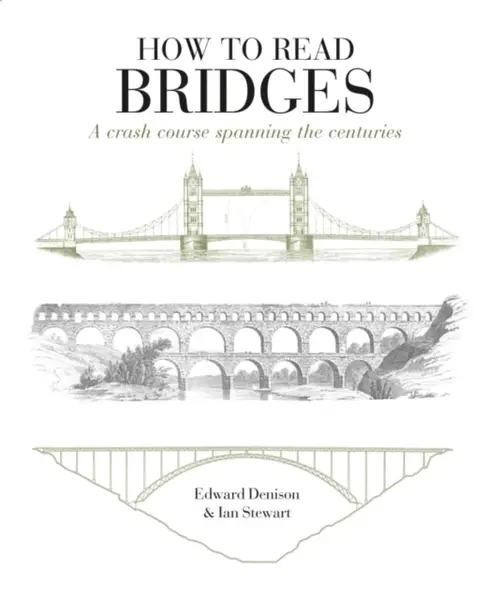How to Read Bridges - Ian Stewart, Edward Denison
