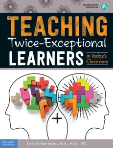Teaching Twice-Exceptional Learners in Today's Classroom - Emily Kircher-morris