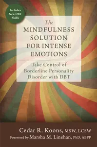 The Mindfulness Solution for Intense Emotions - Cedar R. Koons