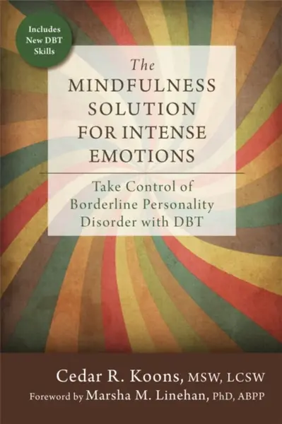 The Mindfulness Solution for Intense Emotions - Cedar R. Koons