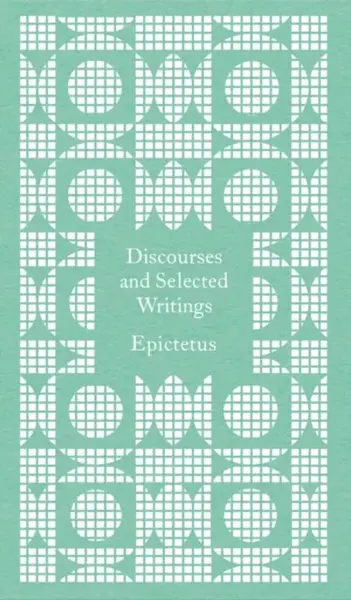 Discourses and Selected Writings - Epictetus