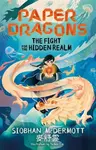 Paper Dragons: The Fight for the Hidden Realm (poškozené) - Siobhan McDermott