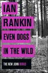 Even Dogs in the Wild - Ian Rankin