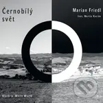 Marián Friedl feat. Martin Kocián: Černobílý svět