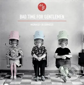 Monkey Business: Bad Time For Gentlemen