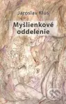 Myšlienkové oddelenie - Jaroslav Klus