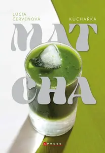 Matcha kuchařka - Lucia Červeňová